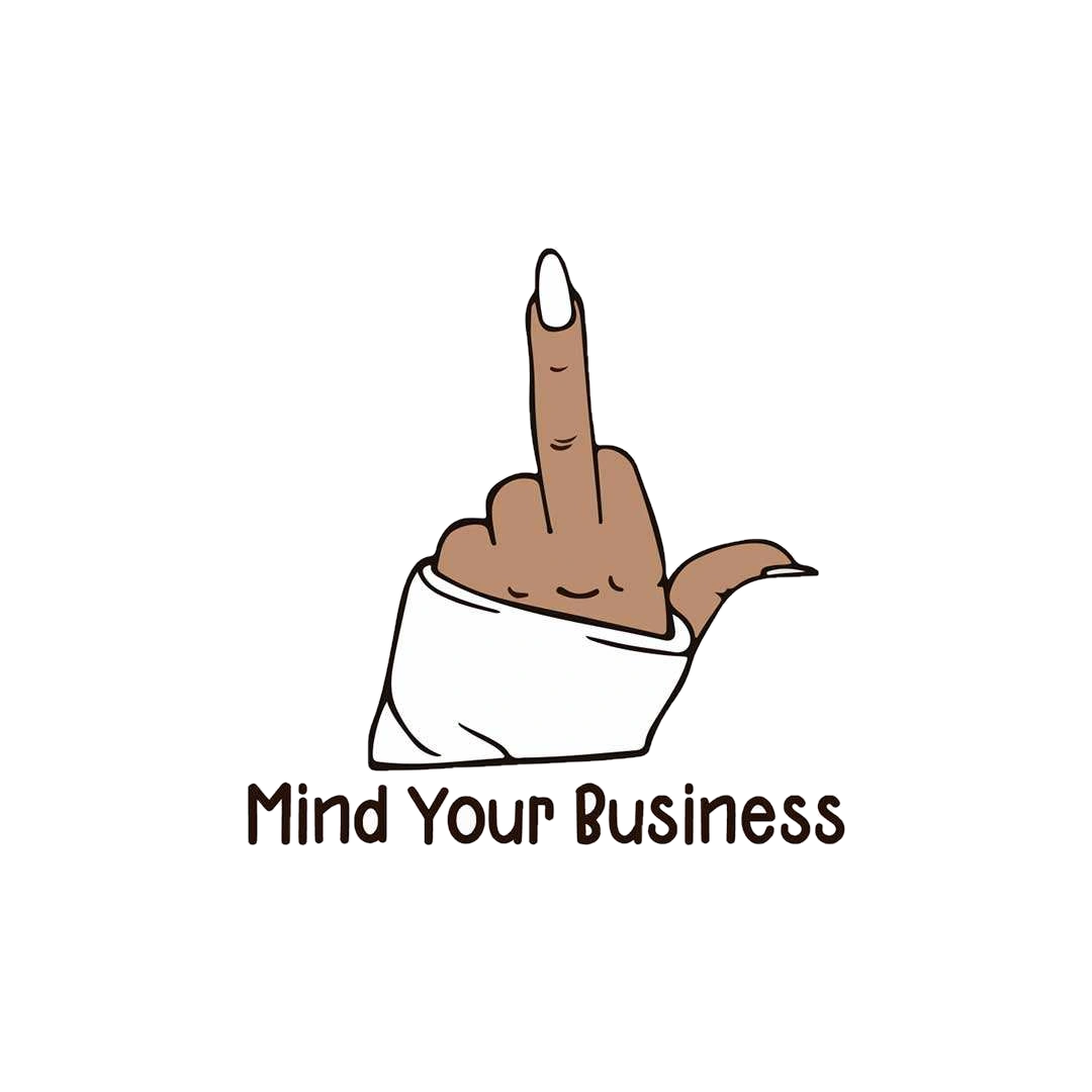 Mind Your Buisness Sticker